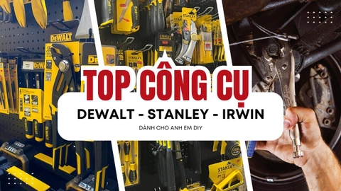 Top Công Cụ Stanley Dewalt và Các Món Hot Cho Anh Em DIY